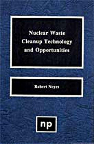 Nuclear Waste Cleanup Technologies and Opportunities
