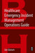 Healthcare Emergency Incident Management Operations Guide