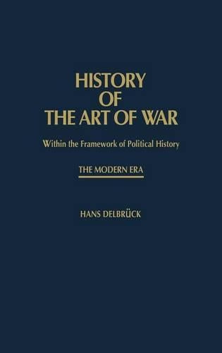 History of the Art of War Within the Framework of Political HistorY