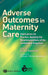 Adverse Outcomes in Maternity Care