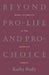Beyond Pro-Life and Pro-Choice