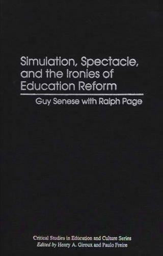 Simulation, Spectacle, and the Ironies of Education Reform