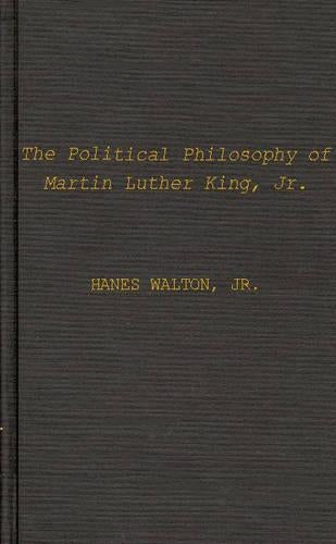 The Political Philosophy of Martin Luther King, Jr.