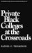 Private Black Colleges at the Crossroads