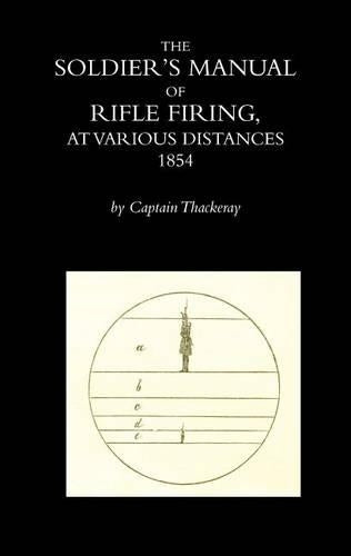 The Soldier's Manual of Rifle Firing at Various Distances