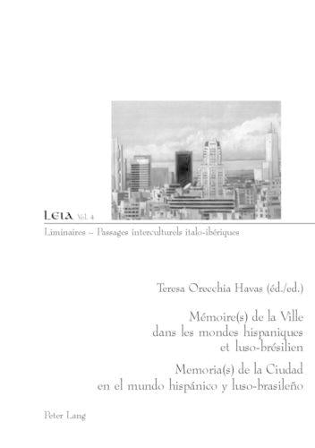 Mémoire(s) de la Ville Dans Les Mondes Hispaniques Et Luso-Brésilien- Memoria(s) de la Ciudad En El Mundo Hispánico Y Luso-Brasileño