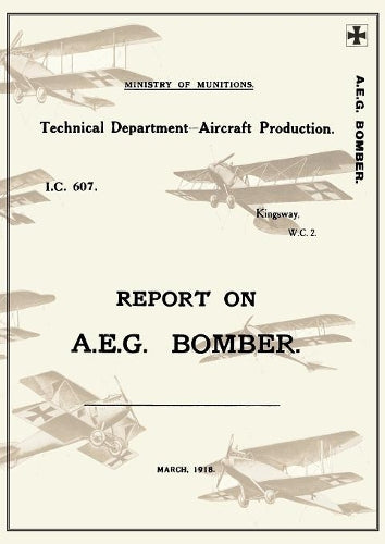 REPORT ON A.E.G. BOMBER, March 1918Reports on German Aircraft 3