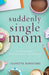 SUDDENLY SINGLE MOM