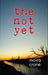 The Not Yet