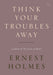 Think Your Troubles Away