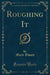 Roughing It (Classic Reprint)