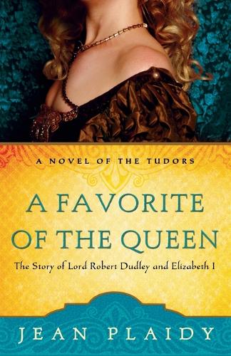 A Favorite of the Queen: The Story of Lord Robert Dudley and Elizabeth I: 11 (Novel of the Tudors