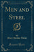 Men and Steel (Classic Reprint)
