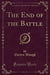 The End of the Battle (Classic Reprint)