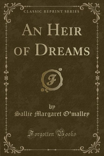 An Heir of Dreams (Classic Reprint)