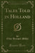 Tales Told in Holland (Classic Reprint)