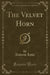 The Velvet Horn (Classic Reprint)