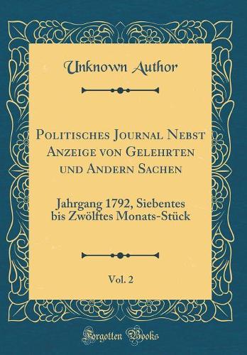 Politisches Journal Nebst Anzeige Von Gelehrten Und Andern Sachen, Vol. 2