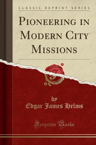 Pioneering in Modern City Missions (Classic Reprint)