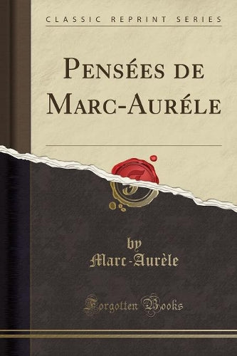 Pensées de Marc-Auréle (Classic Reprint)