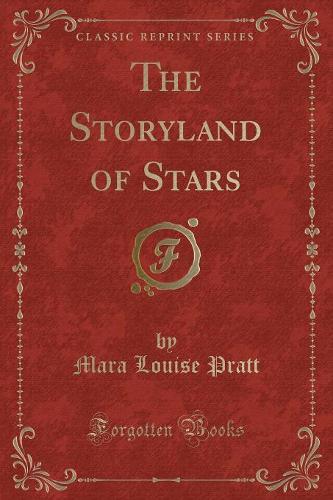 The Storyland of Stars (Classic Reprint)