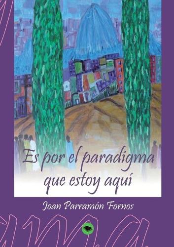 Es por el paradigma que estoy aquí