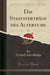 Die Staatsverträge Des Altertums, Vol. 1 (Classic Reprint)