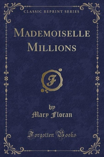 Mademoiselle Millions (Classic Reprint)