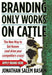Branding Only Works on Cattle