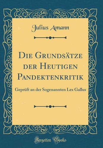 Die Grundsätze Der Heutigen Pandektenkritik