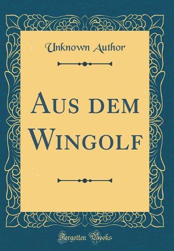 Aus Dem Wingolf (Classic Reprint)
