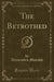 The Betrothed (Classic Reprint)