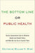 The Bottom Line or Public Health