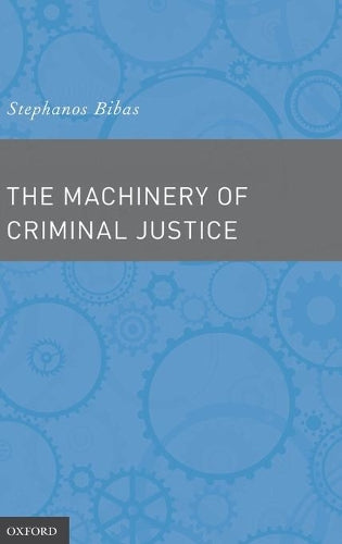 The Machinery of Criminal Justice