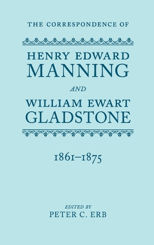 The Correspondence of Henry Edward Manning and William Ewart Gladstone
