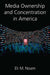 Media Ownership and Concentration in America