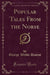 Popular Tales from the Norse (Classic Reprint)