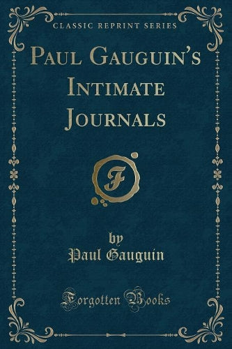 Paul Gauguin's Intimate Journals (Classic Reprint)