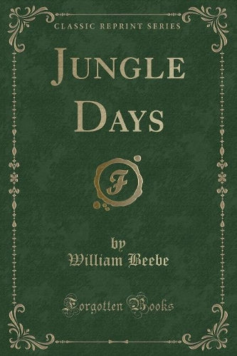 Jungle Days (Classic Reprint)