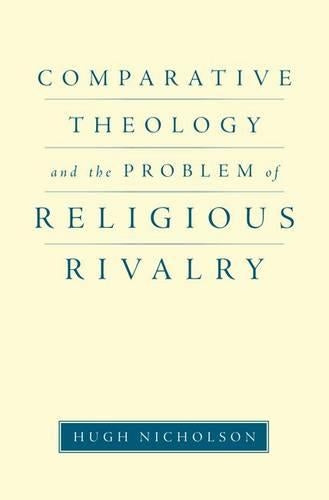 Comparative Theology and the Problem of Religious Rivalry