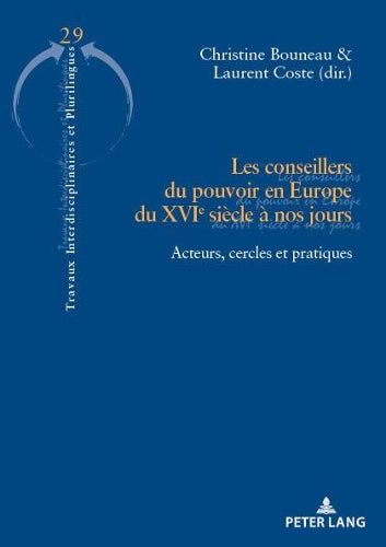 Les Conseillers Du Pouvoir En Europe Du Xvie Siècle À Nos Jours