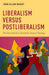 Liberalism versus Postliberalism