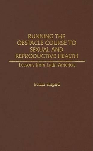 Running the Obstacle Course to Sexual and Reproductive Health