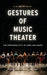 Gestures of Music Theater