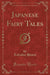 Japanese Fairy Tales (Classic Reprint)