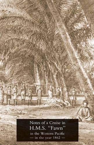 Notes of a Cruise in H.M.S. "Fawn" in the Western Pacific in the Year in 1862