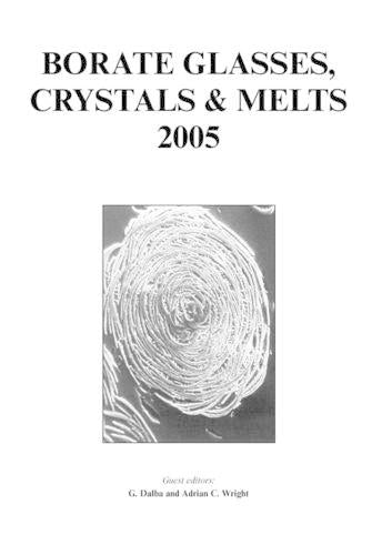 Borate Glasses Crystals and Melts 2005