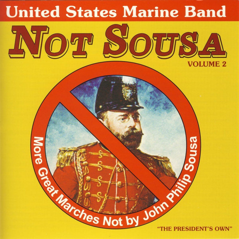 Not Sousa: More Great Marches Not By John Philip Sousa - Volume 2
