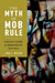 The Myth of Mob Rule