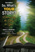 So, What's Your Story? Discovering the Story in You